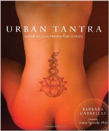 Urban Tantra: Sacred Sex for the Twenty-First Century